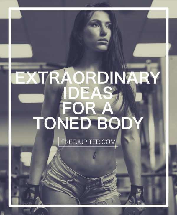 Extraordinary-Ideas-For-A-Toned-Body