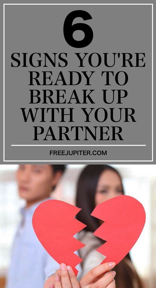 Signs Youre Ready To Break Up With Your Partner 