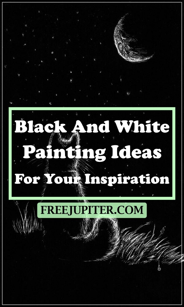 Black And White Painting Ideas For Your Inspiration