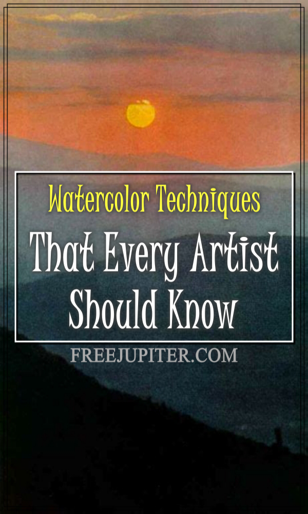 Watercolor Techniques That Every Artist Should Know